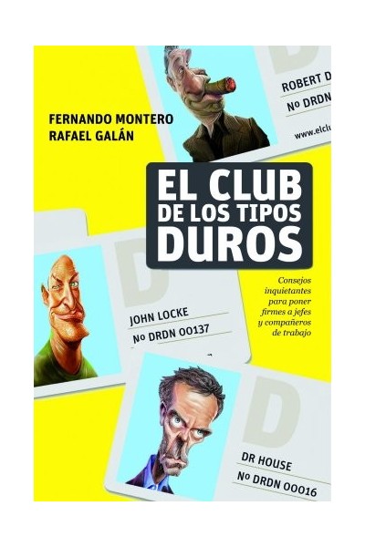 EL CLUB DE LOS TIPOS DUROS: Consejos inquietantes para poner firmes a jefes y compañeros de trabajo (Primera edición)